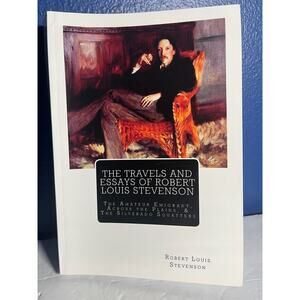 The Travels And Essays of Robert Louis Stevenson: The Amateur Emigrant